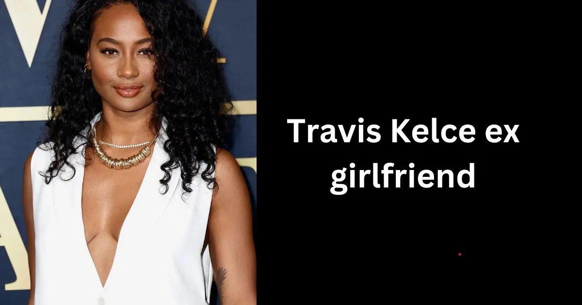 Travis Kelce ex girlfriend