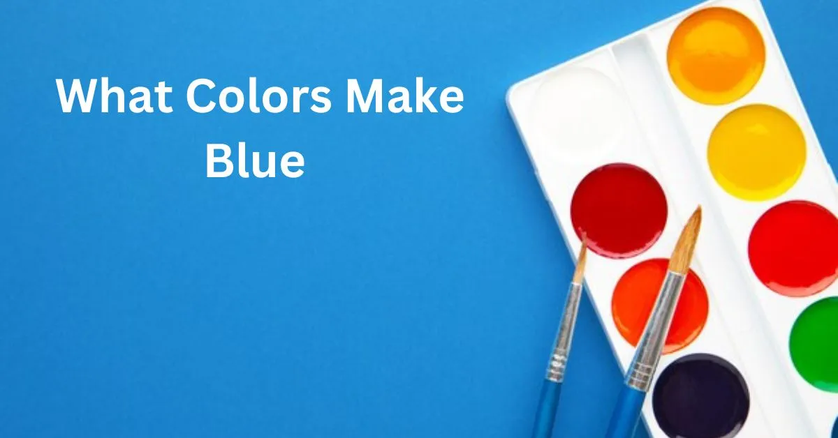 What Colors Make Blue